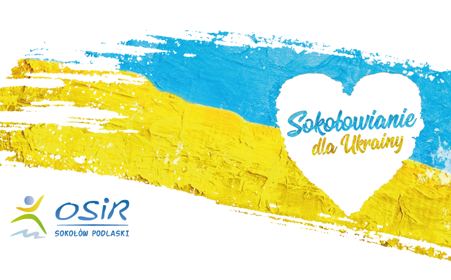 Sokołowianie dla Ukrainy / OSIR kwiecień 2022